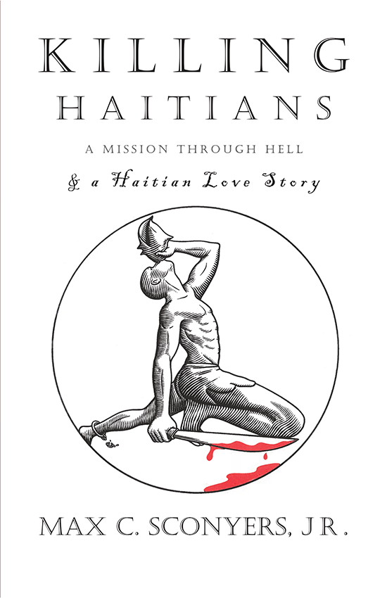 Killing Haitians by Max C. Sconyers, Jr.
